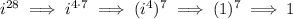 i^{28}\implies i^{4\cdot 7}\implies (i^4)^7\implies (1)^7\implies 1