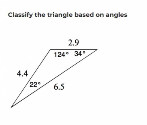 Classify the triangle based on angles ?