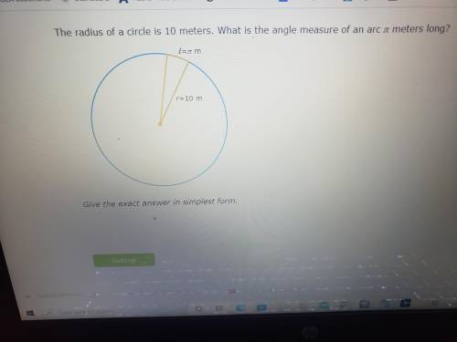 The radius of a circle is 10 meters. What us the angle measure of an arc pi meters long?