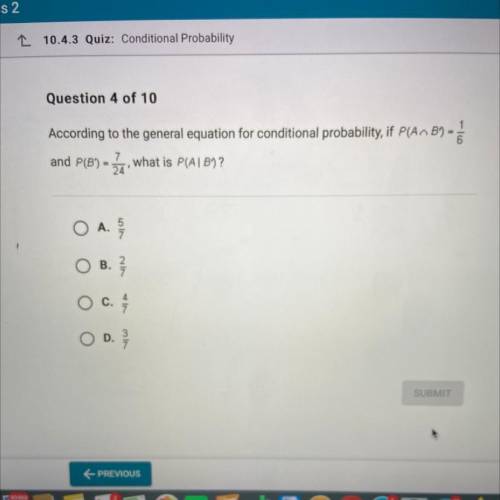according to the general equation for conditional probability if P(A B)=1/6 and P(B)=7/24what is P(