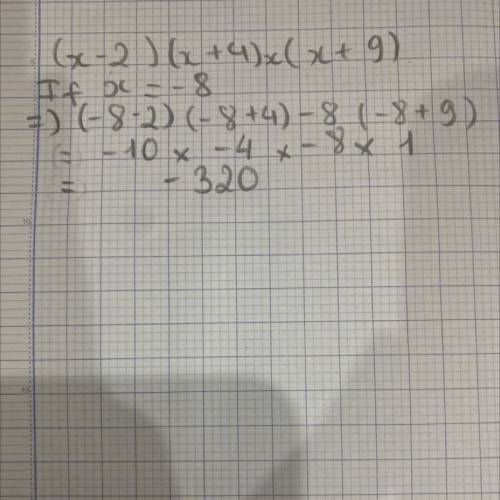 If

x
=
−
8
, evaluate the following expression:
(
x
−
2
)
(
x
+
4
)
x
(
x
+
9
)