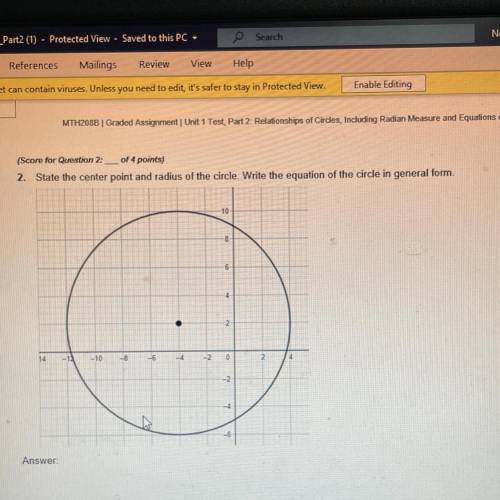 State the center point and radius of the circle. Write the equation of the circle in general form