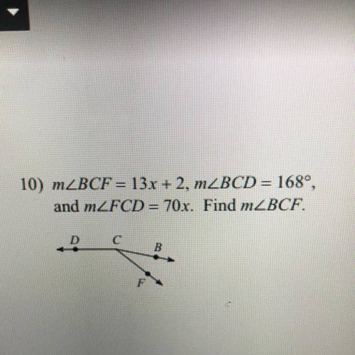 10) m_BCF = 13x + 2, mZBCD= 168°,
and mZFCD= 70x. Find m2BCF.
B
F