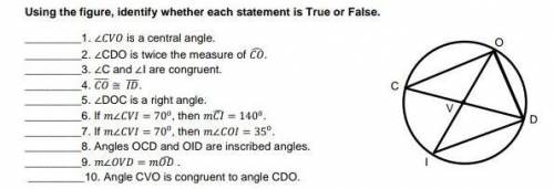 True Or False

_________1. ∠CVO is a central angle._________2. ∠CDO is twice the measure of CO.___