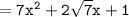 { \tt{ =  {7x}^{2}  + 2 \sqrt{7} x + 1}}