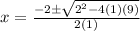 x = \frac{ -2 \pm \sqrt{2^2 - 4(1)(9)}}{2(1)}