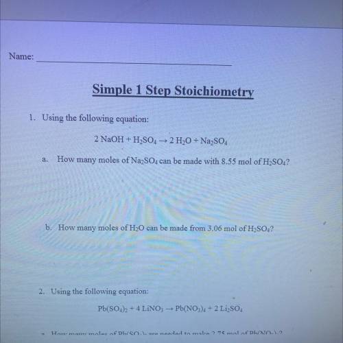 Simple 1 Step Stoichiometry

1. Using the following equation:
2NaOH+H2SO4 + 2 H2O + Na2SO4
a.
How