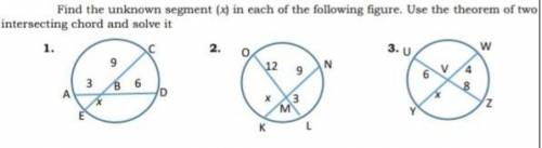 Find the unknown segment (x) in each of the following figure. Use the theorem of two

intersecting