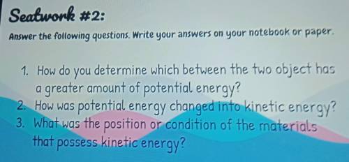 1. How do you determine which between the two object has a greater amount of potential energy?

2.