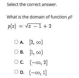 What is the domain of function p? PLEASE HELPPPP

p(x) = √x-1 + 2A. [2, infinity]B. [1, infinityC.