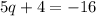 5q + 4 = -16