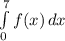\int\limits^7_0 {f(x)} \, dx