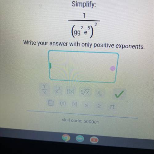 Simplify 
1/ (gg^2 e^5) ^2 
Write your answer with only positive exponents.