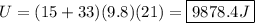 U = (15 + 33)(9.8)(21) = \boxed{9878.4 J}