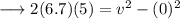 \longrightarrow2(6.7)(5) = v^2-(0)^2