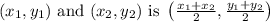 (x_1, y_1) \text{ and }(x_2, y_2) \text{ is } \left(\frac{x_1+x_2}{2},\frac{y_1+y_2}{2}\right)