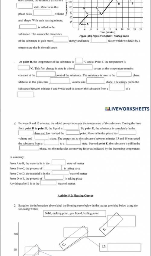 GIVING 50-100 POINTS!!

PLEASE HELP ME!
Live Worksheet: Heating and Cooling curves. 
really need h