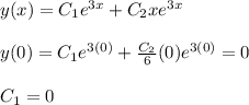 y(x)=C_1e^{3x}+C_2xe^{3x}\\ \\y(0)=C_1e^{3(0)}+\frac{C_2}{6}(0)e^{3(0)}=0\\ \\C_1=0