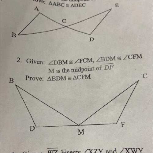 2. Given: ZDBM 3 ZFCM, BDM SZCFM
M is the midpoint of DF
Prove: ABDM ACFM