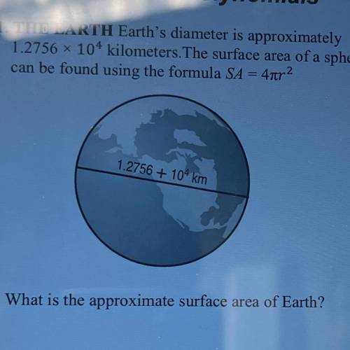 1. THE EARTH Earth's diameter is approximately

1.2756 x 104 kilometers. The surface area of a sph