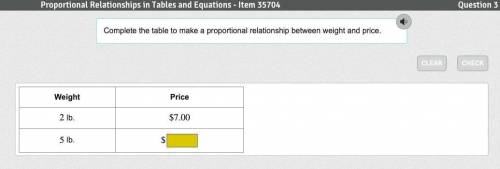 Help please!
Complete the table to make a proportional relationship between weight and price.