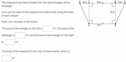 This trapezoid has been divided into two right triangles and a rectangle.

How can the area of the