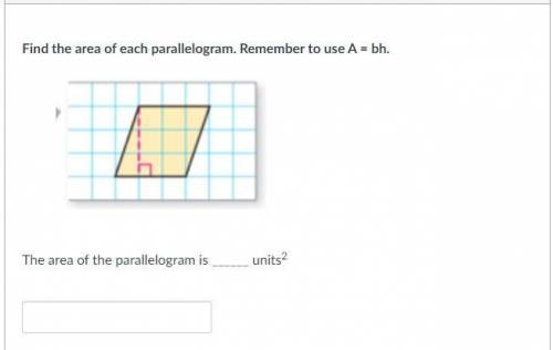 Find the area of each parallelogram. Remember to use A = bh.

The area of the parallelogram is ___