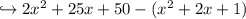 \hookrightarrow 2x^2 + 25x + 50 - (x^2 + 2x + 1)