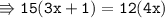\\ \tt\Rrightarrow 15(3x+1)=12(4x)