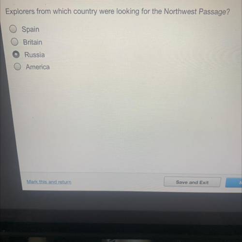 Explores from which country were looking for the northwest passage?

Spain, Britain, Russia, or Am