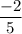 \displaystyle\frac{-2}{5}