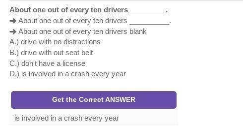 About one out of every ten drivers.

Drives with no distractions Is involved in a crash each yearDr