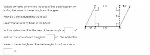 Victoria correctly determined the area of this parallelogram by adding the areas of the rectangle a