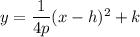 y=\dfrac{1}{4p}(x-h)^2+k