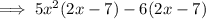\implies 5x^2(2x-7)-6(2x-7)