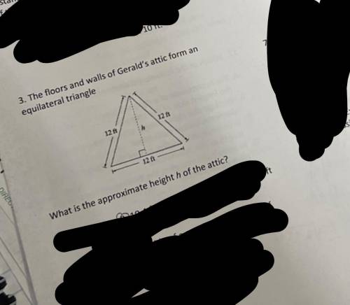 The floors and walls of Gerald's attic form an equilateral triangle What is the approximate height