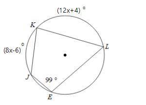 We are given arc KL is 12x+4, arc KJ is 8x-6, and angle E is 99 degrees. What is the actual degree