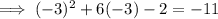 \implies (-3)^2+6(-3)-2=-11