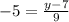 -5=\frac{y-7}{9}