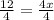 \frac{12}{4}  = \frac{4x}{4}