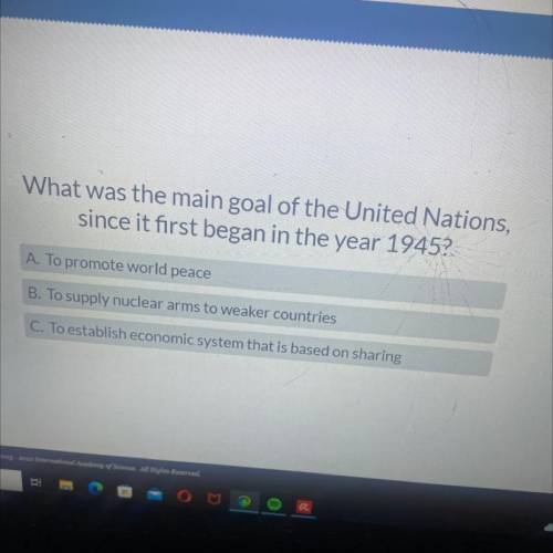 What was the main goal of the United Nations,

since it first began in the year 1945?
A. To promot