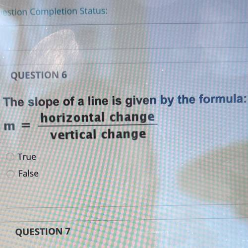 The slope of a line is given by the formula:

horizontal change
m
vertical change
True
False
