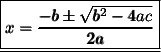 \:  \:  \:  \:  \:  \:  \:    \pink{\underline{\boxed{ \pmb{x =  \dfrac{ - b  \pm \sqrt{ {b}^{2} - 4ac } }{2a} }} } } \\  \\