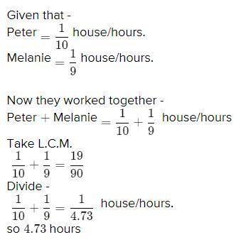 Peter can paint a house in 10 hours. Melanie can paint the same house in 9 hours. How long would it