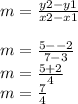 m=\frac{y2-y1}{x2-x1} \\\\m=\frac{5--2}{7-3} \\m=\frac{5+2}{4}\\ m=\frac{7}{4}