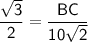 \sf \dfrac{\sqrt{3}}{2}= \dfrac{BC}{10\sqrt{2}}