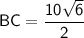\sf  BC = \dfrac{10\sqrt{6}}{2}