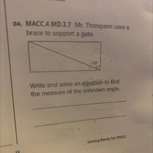 Me.Thompson used a brace to support a gate write an equation to find the measure of the unknown ang