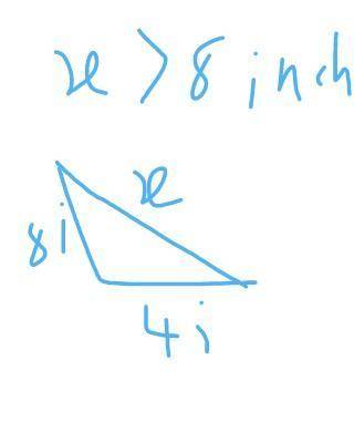 one side of a triangle is 8 inches long and another side is 4 inches long. The third side is opposit