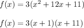 f(x)=3(x^2+12x+11)\\\\f(x)=3(x+1)(x+11)
